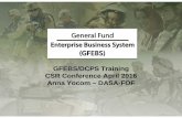 GFEBS/DCPS Training CSR Conference April 2016 … CSR CONFERENCE...GFEBS/DCPS Training CSR Conference April 2016 Anna Yocom – DASA-FOF • GFEBS is the system of record for employee’s