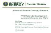 Advanced Reactor Concepts Program ARC Materials ... · ARC Materials Development - Accomplishments and Plans ... Advanced Alloy Testing ... –Ordered one 330-lb Alloy 709 heat, ...