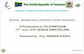 DIGITAL MIGRATION-LESSONS FROM TANZANIA A Presentation … · tanzania communications regulatory authority digital migration-lessons from tanzania a presentation to itu symposium,