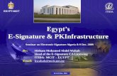 E-Signature & PKInfrastructure · E-Signature & PKInfrastructure ... ALG 8-9 Dec. 2009. KSA 15-16 Dec 2009 Agenda Egypt’s PKI Model Operational requirements for CSPs in Egypt Applying