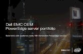 Dell EMC PowerEdge server portfolio Dell EMC PowerEdge server portfolio: platforms and solutions Servers are the bedrock of the modern appliance. With consistent, scalable and industry-leading