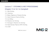 Lecture 7 - ETCHING & WET PROCESSING Chapter ... - … 7 - ETCHING & WET PROCESSING. Chapter 11& 14.1 in Campbell. 11.1 Wet Etching. ... asher / stripper. O. 2. N. 2. Optical emission