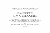 AVESTA LANGUAGE - Зороастрийская община … YOURSELF AVESTA LANGUAGE (A beginner’s guide for learning the SCRIPT, GRAMMAR & LANGUAGE of the Zoroastrian scriptural