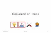 Recursion on Trees - Computer Science and Engineeringweb.cse.ohio-state.edu/.../extras/slides/24.Recursion-Trees.pdf · Structure of Trees • Two views of a tree: – A tree is made