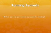 Running Records - Broward County Public Schools · Running Records Four Corners Self-Assessment (pre) ... while recording an analysis of ... Miscue: river -Structure or Syntax ...