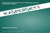 Kaspersky Anti-Virus 8.0 for Windows Servers … Anti-Virus 8.0 for Windows Servers Enterprise Edition APPLICATION VERSION: 8.0 SERVICE PACK 2 Deployment Guide 2 Dear User, Thank you