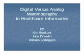 Digital Versus AnalogDigital Versus Analog Mammography …essentiavitae1.com/dnpPortfolio/kBookout/videos/informatics.pdf · Digital Versus AnalogDigital Versus Analog Mammography