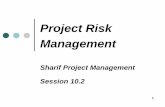 Project Risk Management - Sharifgsme.sharif.edu/~projectmanagement/PMSession10.2.pdf · 5 Risk Management Plan The systematic processes of identifying, analyzing & responding to project