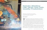 Robotic Welding Fills Skills Gap with Quality Production · Robotic Welding Fills Skills Gap with Quality Production ... weld. Today, however, the ... was developed specifically as