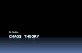 By Nadha CHAOS THEORYaerler/ENV235/...What is Chaos Theory? It is a field of study within applied mathematics It studies the behavior of dynamical systems ...