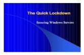 The Quick Lockdown - Black Hat · The Quick Lockdown Securing Windows Servers. ... presenter has implemented hardening on ... q˚˚˚˚˚ Disable Router Discovery