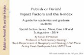 index Publish or Perish? Impact Factors and the -index the h · By Simon F. Mitchell Professor of Sedimentary Geology Head, Department of Geography and Geology, UWI Mona Acting Head,