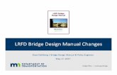 LRFD Bridge Design Manual Changes · LRFD Bridge Design Manual Changes ... Design Concrete Mix Summary ... • For MnDOTbridges, use LRFD for design and LRFR for ...