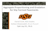 Aggregate Proportioning and Gradation for Slip Formed ... · Aggregate Proportioning and Gradation for Slip Formed Pavements ... – Ability of the slip formed concrete to hold ...