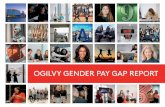 OGILVY GENDER PAY GAP REPORT - O&M UK GENDER PAY... · OGILVY GENDER PAY REPORT 2017 2 DIVERSITY & INCLUSION AT OGILVY OUR CULTURE At Ogilvy UK, we dedicate ourselves to fostering