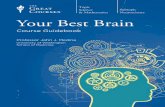Your Best Brain YourBestBrain.pdf · LECTURE 3 Damaged Brain, ... LECTURE 17 How Adolescent Brains Work ... Your Best Brain. Scope Unit Two: The Learning Brain