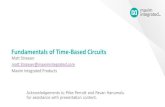 Fundamentals of Time-Based Circuits - IEEEsites.ieee.org/scv-sscs/files/2017/08/TimeBased_Maxim_ALL.pdf · Fundamentals of Time-Based Circuits Matt Straayer matt.Straayer@maximintegrated.com
