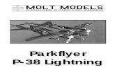 Parkflyer P-38 Lightning Models Parkflyer P-38 Lightning Thank you for purchasing the Molt Models Parkflyer P-38 Lightning. This kit represents a