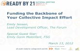 Funding the Backbone of Your Collective Impact Effort€¦ · Funding the Backbone of Your Collective Impact Effort . ... Special Guest Star: Emily Gorin Malenfant, FSG . March 13,