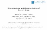 Xinyuan (Susie) Zhang DQMM/ORS/OGD/CDER/FDA November 18, 2016 · Bioequivalence and Characterization of Generic Drugs. Xinyuan (Susie) Zhang . DQMM/ORS/OGD/CDER/FDA . November 18,