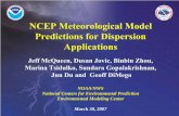 NCEP Meteorological Model Predictions for … Meteorological Model Predictions for Dispersion Applications Jeff McQueen, Dusan Jovic, Binbin Zhou, Marina Tsidulko, Sundara Gopalakrishnan,