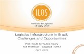 Logistics Infrastructure in Brazil: Challenges and ... · Logistics Infrastructure in Brazil: Challenges and Opportunities. ... Federal University of Rio de Janeiro 9. ... Natal.