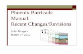 Phoenix Barricade Manual: Recent … Barricade Manual: Recent Changes/Revisions John Morgan March 7th 2012
