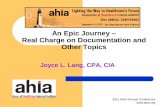 An Epic Journey Real Charge on Documentation and Other … · An Epic Journey – Real Charge on Documentation and Other Topics Joyce L. Lang, CPA, CIA 2011 AHIA Annual Conference