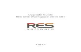 RES ONE Workspace 2015 SR1 Upgrade Guidedownloads.ressoftware.com/.../cdm/040116/RES-ONE-Workspace-2015-SR1...3.1 Upgrading to RES ONE Workspace 2015 ... When upgrading to RES ONE