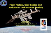 Form Factors, Grey Bodies and Radiation … Factors...1 Form Factors, Grey Bodies and Radiation Conductances (Radks) Presented by: Steven L. Rickman NASA Technical Fellow for Passive