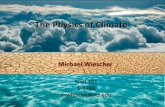 The Physics of Climate - University of Notre Damensl/Lectures/phys20054/15Lecture 1 Physics of... · The Physics of Climate Michael Wiescher ... Cloud reflectivity enhancements ...
