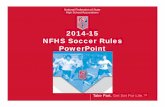 NFHS Soccer Rules PowerPoint (2014-15) [Read-Only]tasodallas.org/.../2014/10/NFHS_RULES_CHANGES_2014_2015.pdf2014-15 NFHS Soccer Rules Book as eBooks Electronic Versions of the NFHS