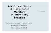 NonStress Tests & Using Fetal Monitors in Midwifery …washingtonmidwives.org/documents/conferenceslides/NSTs-MAWS-20… · NonStress Tests & Using Fetal Monitors in ... DNP, CNM,