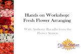 Hands on Workshop: Fresh Flower Arranging Flower Arranging With Anthony Baradhi from the Flower Station. I. Flower ... Scabiosa, Sweet peas, Orchids Within the U.S.: aliforniaC - Delphinium