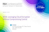 BYOK: Leveraging Cloud Encryption Without … ID: #RSAC Sol Cates BYOK: Leveraging Cloud Encryption Without Compromising Control VP of Technical Strategy, CTO -Thales e …