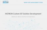 HIOTRON Custom IOT Solution Development · HIOTRON Custom IOT Solution Development ... AWS, IBM Blue-mix Watson, ... Any End node modules & mobile App/Dashboard through Hi-Gate [IOT