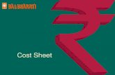 Cost Sheet - BeLearning · Performa of Cost Sheet Particulars Total Cost Rs. Cost Per unit Rs. Opening stock of Raw materials xxx xxx ADD: Purchases xxx xxx ADD: Carriage Inward xxx