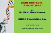 AGRI-BIOTECH – A ROAD MAP - Birac · on ‘Role of biotechnologies in agriculture’, in New Delhi, ... rDNA Technology, Bioinformatics, ... applications at all levels - scientists,