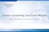Career Counseling Task Force Report - Indiana · • Blair Milo, City of La Porte ... DWD marketing/outreach plan; ICE recommendations review; report finalizations . Career Counseling