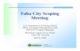 20160406 FINAL Tuba City Scoping Meeting - … City Scoping Meeting U.S. Department of Energy (DOE) Office of Legacy Management (LM) UMTRCA Program Manager Moenkopi Legacy Inn & Suites