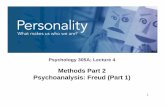 Methods Part 2 Psychoanalysis: Freud (Part 1)ubc-emotionlab.ca/psyc305a/pdfs/Lecture-4-Methods-Part-2-Freud... · Methods Part 2 Psychoanalysis: ... anxiety/neurosis • Step 3: ...