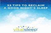 33 TIPS TO RECLAIM . ·:·A GOOD IGH.T'S SLE·EP - … TIPS TO A RECLAIM A GOOD NIGHT’S SLEEP The Snore Reliever Company, makers of VitalSleep® anti-snoring mouthpiece, …
