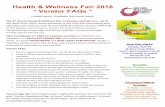Health & Wellness Fair 2018 * Vendor FAQs * & Wellness Fair 2018 * Vendor FAQs * Limited spots. Available first-come basis. The 4th Annual Health & Wellness Fair on Sunday, April 29