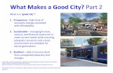 What Makes a Good City? Part 2 - UNC Charlotte Urban … Makes...What Makes a Good City? Part 2 What is a “good city”? 1. Prosperous – high level of economic energy combined