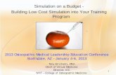 Simulation on a Budget - Building Low Cost Simulation into ... · 1 Simulation on a Budget - Building Low Cost Simulation into Your Training Program. Tony Errichetti, PhD Chief of