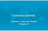 TOWARD EMPIRE - Mr. Farshtey's Classroommrfarshtey.net/classes/CH21-Imperialism.pdf ·  · 2009-01-20U.S. expansion shifts after 1890 ... Yellow Journalism ... Pulitzer’s New York