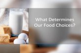 What Determines Our Food Choices? · Psychological Reasons (ex. Emotions, moods, memories, etc.) ... Other Factors That Influence Food Choices ... Multiple Choice or Completion. Title: