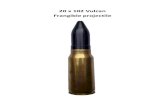 20 x 102 Vulcan Frangible projectile212.178.67.161/ftp/20mmcollector/20mm/20_102_Breakup.pdfMarkings: Projectile: No markings. Plastic projectile filled with iron dust Drive-band: