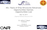 40+ Years of Ship Structures Advances: Opportunities Gained, Opportunities Lost ·  · 2014-08-2940+ Years of Ship Structures Advances: Opportunities Gained, Opportunities Lost Dr.