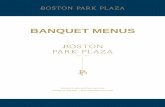 BANQUET MENUS - Boston Park Plaza Hotel & Towers MENUS BOSTON PARK PLAZA 50 PARK PLAZA, BOSTON, ... Before placing your order, please inform your server if a person in your party has